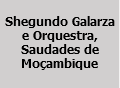  Shegundo Galarza e Orquestra, Saudades de Moçambique