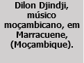 Dilon Djindji, músico moçambicano, em Marracuene, (Moçambique).