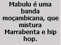 Mabulu é uma banda moçambicana, que mistura Marrabenta e hip hop.
